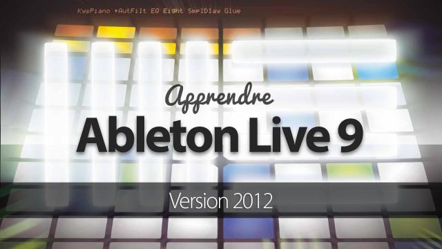 Apprendre Ableton Live 9 - Edition 2012