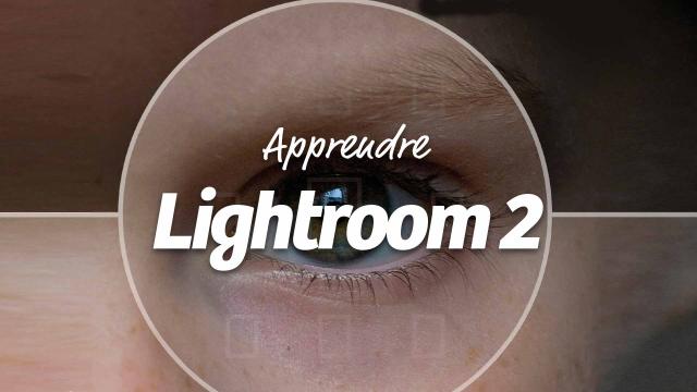 Apprendre Adobe - Photoshop Lightroom 2